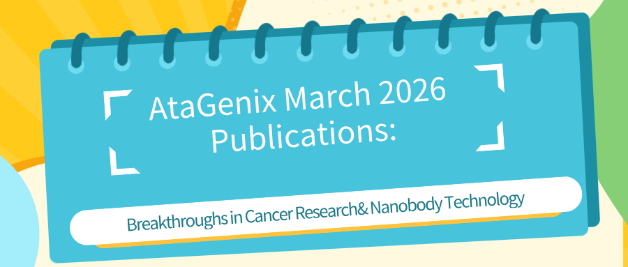AtaGenix March 2026 Publications: Breakthroughs in Cancer Research & Nanobody Technology